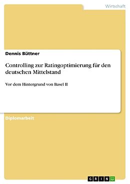 Kartonierter Einband Controlling zur Ratingoptimierung für den deutschen Mittelstand von Dennis Büttner