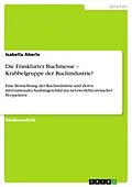 E-Book (pdf) Die Frankfurter Buchmesse - Krabbelgruppe der Buchindustrie? von Isabella Aberle
