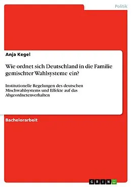 E-Book (epub) Wie ordnet sich Deutschland in die Familie gemischter Wahlsysteme ein? von Anja Kegel