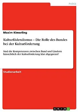 E-Book (epub) Kulturföderalismus - Die Rolle des Bundes bei der Kulturförderung von Maxim Kimerling