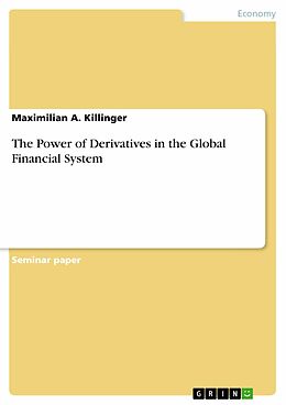 eBook (epub) The Power of Derivatives in the Global Financial System de Maximilian A. Killinger