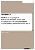 E-Book (epub) Die Berücksichtigung von Gesellschafterbürgschaften in Form nachträglicher Anschaffungskosten im Rahmen des § 17 Einkommensteuergesetz von Steffen Salutzki