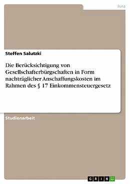 E-Book (epub) Die Berücksichtigung von Gesellschafterbürgschaften in Form nachträglicher Anschaffungskosten im Rahmen des § 17 Einkommensteuergesetz von Steffen Salutzki