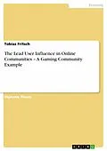 E-Book (epub) The Lead User Influence in Online Communities - A Gaming Community Example von Tobias Fritsch