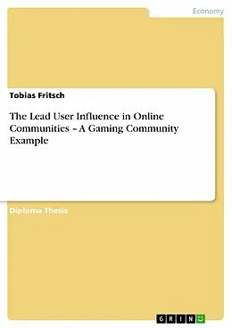 E-Book (epub) The Lead User Influence in Online Communities - A Gaming Community Example von Tobias Fritsch