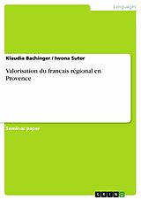 E-Book (pdf) Valorisation du francais régional en Provence von Klaudia Bachinger, Iwona Sutor