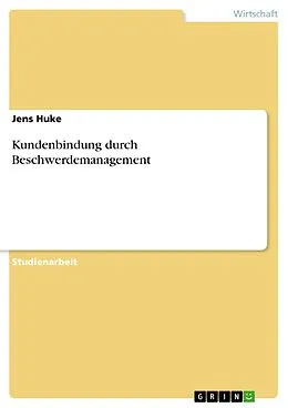 E-Book (pdf) Kundenbindung durch Beschwerdemanagement von Jens Huke