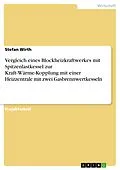 E-Book (epub) Vergleich eines Blockheizkraftwerkes mit Spitzenlastkessel zur Kraft-Wärme-Kopplung mit einer Heizzentrale mit zwei Gasbrennwertkesseln von Stefan Wirth