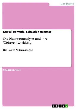 E-Book (pdf) Die Nutzwertanalyse und ihre Weiterentwicklung von Marcel Demuth, Sebastian Hammer