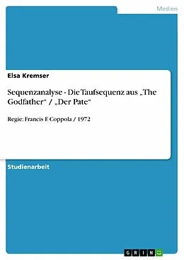 E-Book (epub) Sequenzanalyse - Die Taufsequenz aus "The Godfather" / "Der Pate" von Elsa Kremser