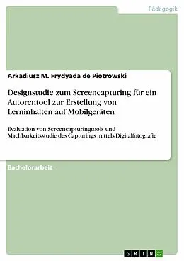 E-Book (epub) Designstudie zum Screencapturing für ein Autorentool zur Erstellung von Lerninhalten auf Mobilgeräten von Arkadiusz M. Frydyada de Piotrowski