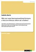 E-Book (epub) Why are some International Joint Ventures a Success whereas others are a Failure? von Isabella Aberle