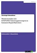 E-Book (pdf) Mutationsanalyse des hSNF5/INI1-Tumorsuppressorgens in humanen Hepatoblastomen von Christoph Niewöhner