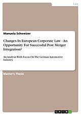 eBook (pdf) Changes In European Corporate Law - An Opportunity For Successful Post Merger Integration? de Manuela Schweizer