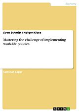 Couverture cartonnée Mastering the challenge of implementing work-life policies de Sven Schmitt, Holger Klose