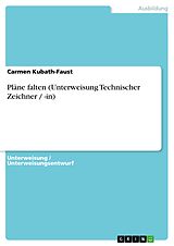E-Book (pdf) Pläne falten (Unterweisung Technischer Zeichner / -in) von Carmen Kubath-Faust