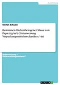 E-Book (epub) Bestimmen flächenbezogener Masse von Papier (g/m²) (Unterweisung Verpackungsmittelmechaniker / -in) von Stefan Schulze