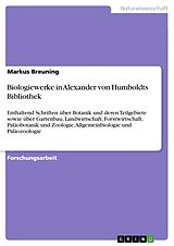 E-Book (epub) Biologiewerke in Alexander von Humboldts Bibliothek von Markus Breuning