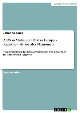 E-Book (epub) AIDS in Afrika und Pest in Europa - Krankheit als soziales Phänomen von Johanna Sarre
