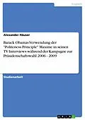 E-Book (pdf) Barack Obamas Verwendung der "Politeness Principle" Maxime in seinen TV-Interviews während der Kampagne zur Präsidenschaftswahl 2006 - 2009 von Alexander Häuser