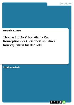 Kartonierter Einband Thomas Hobbes' Leviathan - Zur Konzeption der Gleichheit und ihrer Konsequenzen für den Adel von Angela Kunze