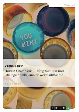 E-Book (pdf) Hidden Champions - Erfolgsfaktoren und -strategien unbekannter Weltmarktführer von Dominik Roth