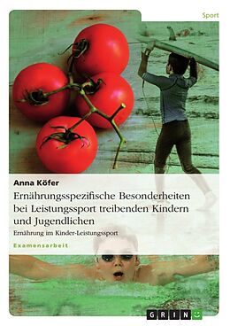 Kartonierter Einband Ernährungsspezifische Besonderheiten bei Leistungssport treibenden Kindern und Jugendlichen von Anna Köfer