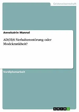 E-Book (epub) AD(H)S: Verhaltensstörung oder Modekrankheit? von Annekatrin Mannel