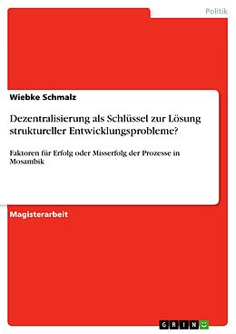 E-Book (pdf) Dezentralisierung als Schlüssel zur Lösung struktureller Entwicklungsprobleme? von Wiebke Schmalz