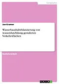 E-Book (pdf) Wasserhaushaltsbilanzierung von wasserdurchlässig gestalteten Verkehrsflächen von Jan Kramer