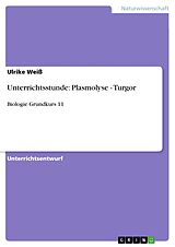 E-Book (epub) Unterrichtsstunde: Plasmolyse - Turgor von Ulrike Weiß