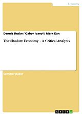 Couverture cartonnée The Shadow Economy   A Critical Analysis de Dennis Ducke, Gabor Ivanyi, Mark Kan