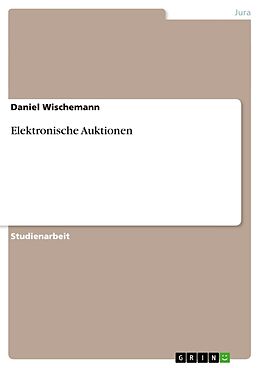 Kartonierter Einband Elektronische Auktionen von Daniel Wischemann