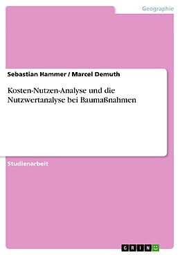 E-Book (epub) Kosten-Nutzen-Analyse und die Nutzwertanalyse von Sebastian Hammer, Marcel Demuth