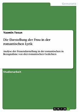 E-Book (pdf) Die Darstellung der Frau in der romantischen Lyrik von Yasmin Tosun