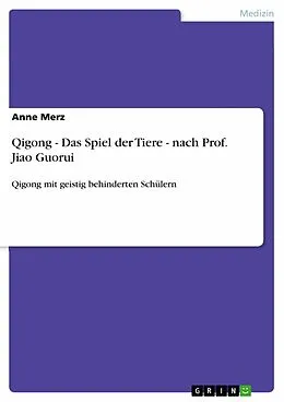 E-Book (pdf) Qigong - Das Spiel der Tiere - nach Prof. Jiao Guorui von Anne Merz
