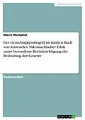 E-Book (pdf) Der Gerechtigkeitsbegriff im fünften Buch von Aristoteles' Nikomachischer Ethik unter besonderer Berücksichtigung der Bedeutung der Gesetze von Mario Westphal
