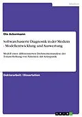 E-Book (pdf) Softwarebasierte Diagnostik in der Medizin - Modellentwicklung und Auswertung von Ole Ackermann