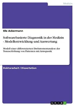 E-Book (pdf) Softwarebasierte Diagnostik in der Medizin - Modellentwicklung und Auswertung von Ole Ackermann