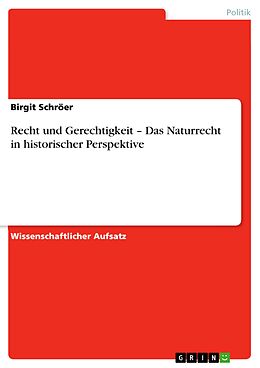 E-Book (epub) Recht und Gerechtigkeit - Das Naturrecht in historischer Perspektive von Birgit Schröer