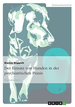 Kartonierter Einband Der Einsatz von Hunden in der psychiatrischen Praxis von Bianca Wippich