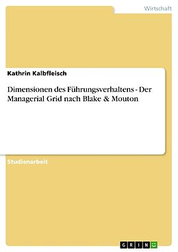 Kartonierter Einband Dimensionen des Führungsverhaltens - Der Managerial Grid nach Blake & Mouton von Kathrin Kalbfleisch
