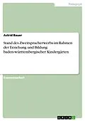 E-Book (epub) Stand des Zweitspracherwerbs im Rahmen der Erziehung und Bildung baden-württembergischer Kindergärten von Astrid Bauer