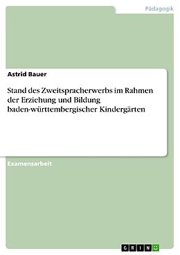 E-Book (epub) Stand des Zweitspracherwerbs im Rahmen der Erziehung und Bildung baden-württembergischer Kindergärten von Astrid Bauer