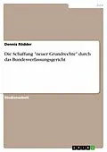 E-Book (pdf) Die Schaffung "neuer Grundrechte" durch das Bundesverfassungsgericht von Dennis Rödder