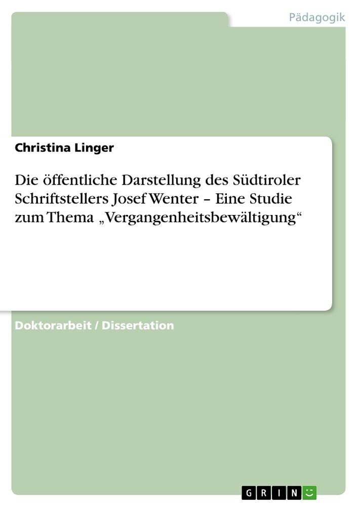 Die öffentliche Darstellung des Südtiroler Schriftstellers Josef Wenter   Eine Studie zum Thema  Vergangenheitsbewältigung 