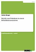 E-Book (epub) Bericht zum Praktikum in einem Rehabilitationszentrum von Janine Berger