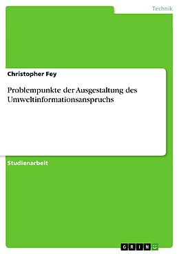 E-Book (epub) Problempunkte der Ausgestaltung des Umweltinformationsanspruchs von Christopher Fey