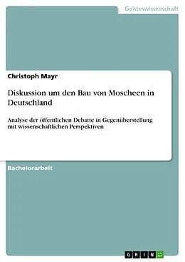 E-Book (epub) Diskussion um den Bau von Moscheen in Deutschland von Christoph Mayr