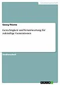 E-Book (pdf) Gerechtigkeit und Verantwortung für zukünftige Generationen von Georg Thieme
